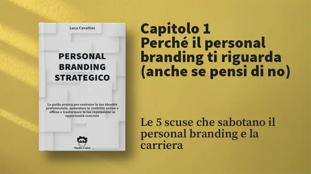 Le 5 scuse che sabotano il personal branding e la carriera