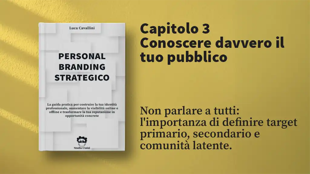 Non parlare a tutti: l'importanza di definire target primario, secondario e comunità latente.